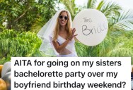 Sister Plans Bachelorette Party On Boyfriend’s Birthday Weekend, So Now He’s Threatening To Break Up With Her If She Goes