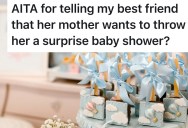 Mom Insists On Throwing A Surprise Baby Shower For Her Best Friend, But She Knows She’ll Loathe It And Gives Her A Head’s Up