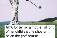 This Golfer Asked A Mother And Her Child To Step Aside, But Then She Yelled At Him For Being “Disrespectful”