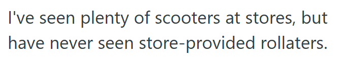 Comment 4 62 Rude Customer Tried To Take Her Mobility Aid At The Grocery Store, And Even After Explaining That It Belonged To Her The Other Lady Continued To Cause A Scene