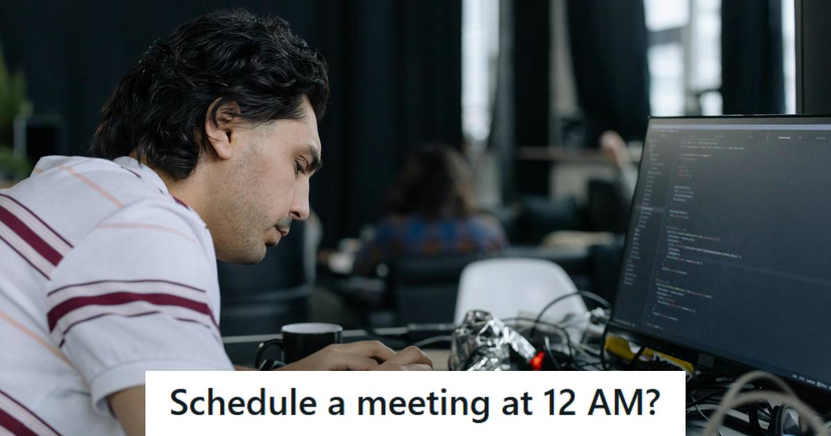 Manager Insists On Having A Meeting At Midnight, So This Employee Schedules It For The Boss’ Midnight Instead