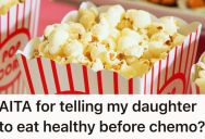 Daughter Is Enjoying Junk Food And Fast Food Before Chemo, But Her Dad Thinks She Should Eat Healthy Food Instead