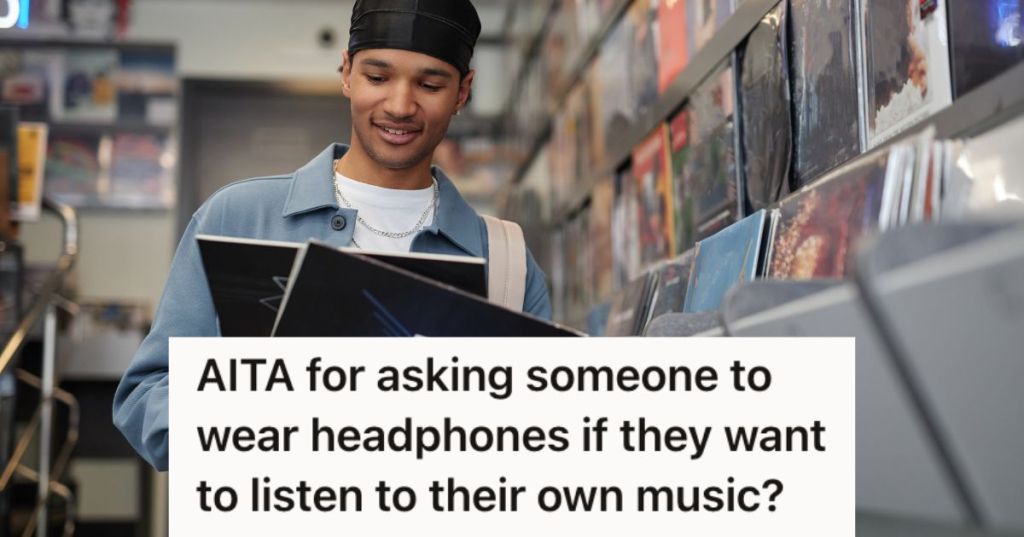 Record Store Staff Politely Asked A Customer To Wear Headphones When Playing Their Songs, But The Customer Got Upset At This Request