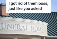 Rude Manager Told Employee To Get Rid Of All The Straps At The Funeral Home, So He Did, But A Month Later He Was In A Panic Because There Weren’t Any Straps