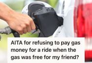 When A Friend Offered Him A Ride, He Agreed To Split The Cost Of Gas Money. But When He Found Out The Gas Was Paid For By The Company His Friend Works For, He Decided He No Longer Wanted To Pay For Gas.