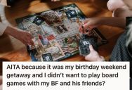 Woman Refused To Play Board Games With Her Boyfriend’s Friends On Her Birthday, So They All Said She Was Rude