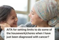 Woman Who Was Diagnosed With Cancer Asked Her Husband To Take Over Some Household Chores, But He Refused Because He Thinks He’s Already Doing Too Much