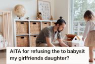 Man’s Girlfriend Asked Him To Babysit Her Daughter On The Weekends, But He Refused Since It’s His Only Time Off