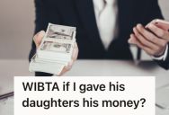 Woman Received A Large Sum Of Money From Her Stepfather, But She Is Thinking About Giving It To Her Stepsisters