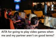 Girlfriend Likes To Play Video Games With Her Boyfriend, But When She’s Mad At Him She Doesn’t Want Him To Play With His Friends