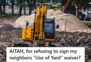 Neighbor Needed Access To His Yard For Pool Construction, But When He Refused To Sign The Waiver, Things Got Tense