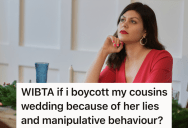 She Considered Her Cousin To Be A Close Friend, But After Her Cousin Got Engaged, Her Behavior Completely Changed And She Wants To Skip The Wedding
