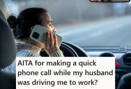 She Needed A Ride From Her Husband In The Morning, But When She Took A Phone Call On The Way, He Accused Her Of Treating Him “Like An Uber”