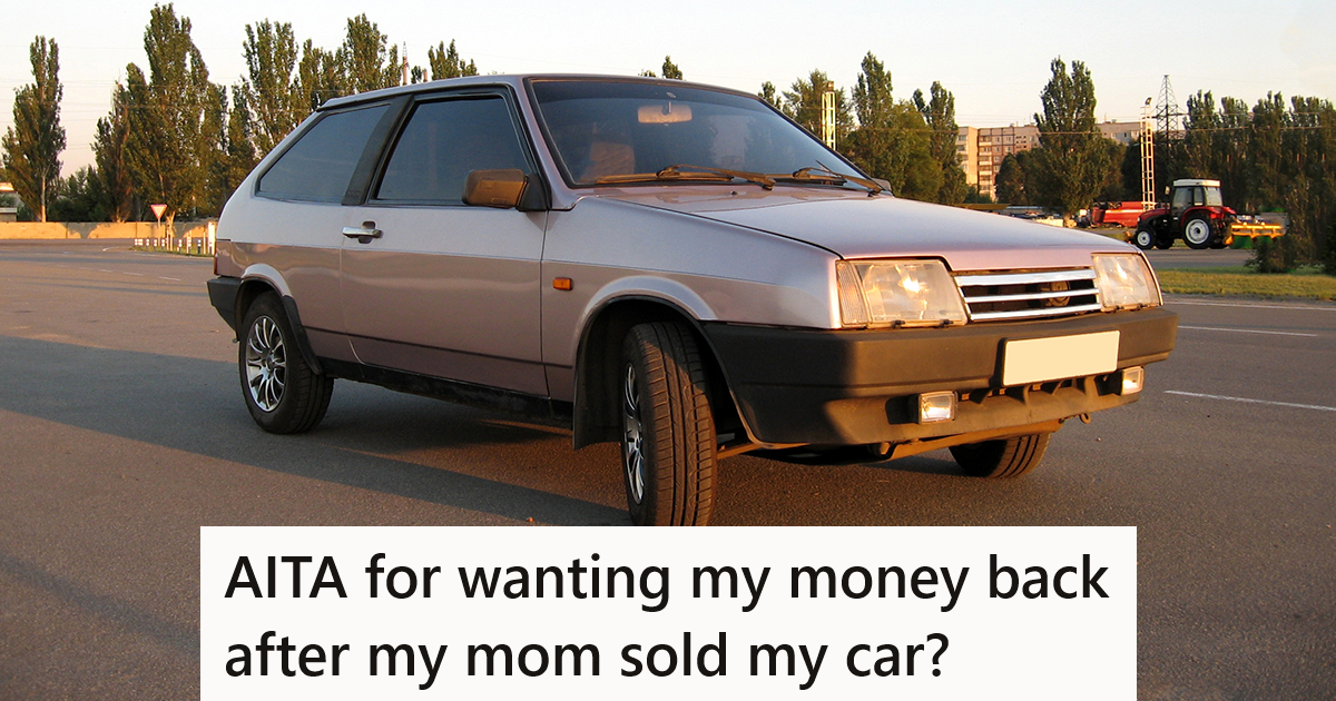 Mother And Son Bought A Car Together, But Now She’s Selling It And He Wants His Cut