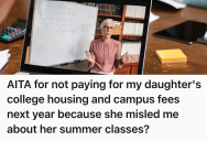 Father Thought His Daughter Was Taking In-Person College Classes, But A Last-Minute Change In Her Summer Class Schedule Led To A Huge Argument And An Even Bigger Ultimatum
