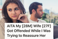 He Tried To Reassure His Wife About Her Outfit, But She Walked Out The Door Feeling Worse Than Before