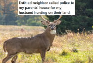 Homeowners Told Their Neighbor That He Couldn’t Use Their Property To Deer Hunt, So The Neighbor Called The DNR To Report Poaching Because They Did Allow Their Son To Hunt There