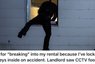 They Got Locked Out and Couldn’t Get Ahold of Their Landlord, So They “Broke In” to Their Own House