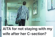 His Wife Gave Birth Via C-Section, But He Left The Hospital To Get Some Rest At Home. Now She’s Angry He Didn’t Stay.