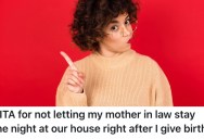 Her Mother-in-Law Wants To Stay With Them After She Has Her Baby, But She Refused Because She Doesn’t Want Any Houseguests Right Away