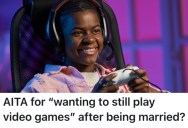 Wife Wants to Play Video Games, But Her Husband Thinks She Needs to Leave Her Hobby in the Past