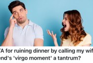 His Wife’s Friend Uses Her Astrological Sign As An Excuse For Everything, So He Told Her She Was Being Unreasonable And Throwing A Tantrum