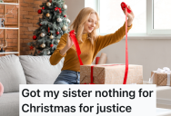 Her Sister Owes Her $30 And Hasn’t Responded About Paying It Back, So She Is Only Going To Pretend To Get Her Sister Something For Christmas