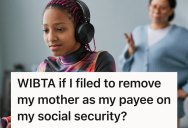 Daughter Wants Independence Over Her Social Security, So She Challenged Her Mother’s Control Over Her Funds