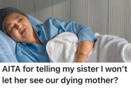 Her Half-Sister Is Rude And Never Helps Out With Anything, So She Told Her She Can’t See Their Sick Mother Anymore