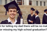 His Dad Isn’t Coming To His Graduation So He Can Attend An Event For His Stepsister, So He Told Him He Doesn’t Want Him To Be In His Life At All