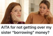 Her Sister Took Some of Her Inheritance Money Without Asking, And She Can’t Get Over It