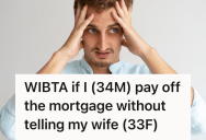 A Generous Relative Offered To Pay Off A Couple’s Mortgage, But When His Wife Was Against The Idea He Considered Taking The Money In Secret