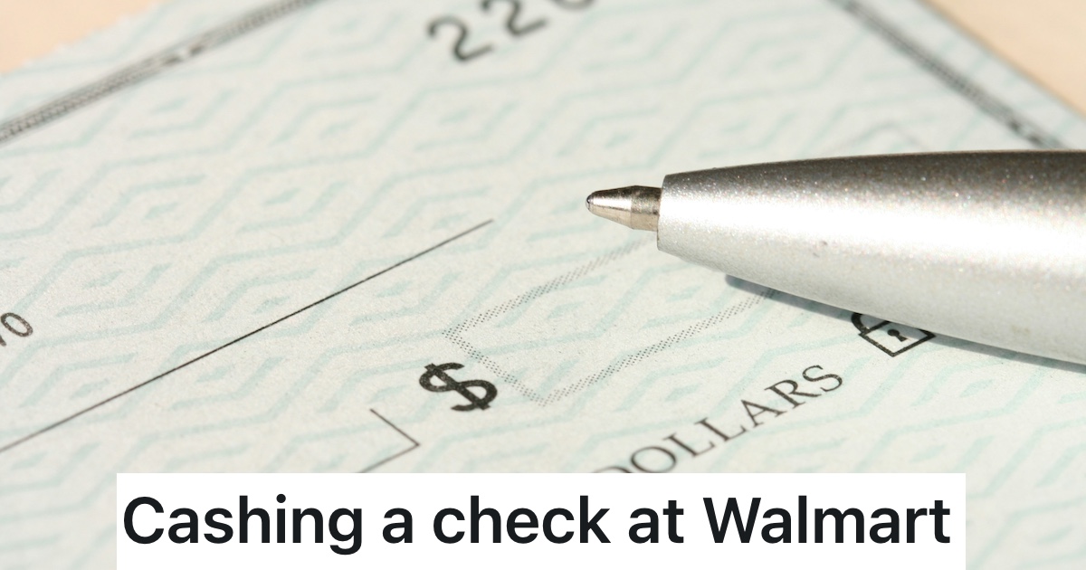 Walmart Customer Tried And Failed To Cash A Check At The Story, But Then They Figured Out A Clever Loophole For The Big Box Problem