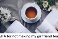 Worried Partner Refused To Make Her A Cup Of Tea, And Now There’s A Crack In Their Once Solid Relationship
