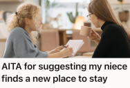 Having Their Niece Stay Was Meant To Be A Short-Term Solution, But When Tensions Rose, One Aunt Knew It Was Time For The Kid To Find Her Own Place