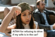 Husband Refuses To Drive With His Wife After Her Backseat Criticism Ruins Every Trip, But Now She’s Upset That She Has To Drive Everywhere