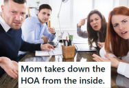 Homeowner Discovered That Her HOA Was Not Doing Anything For The Community, But Her Neighbors Were Down To Help Get Rid Of Them For Good