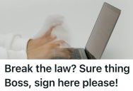 His Boss Wanted Him To Break A Law To Win A Contract, So He Made Sure He Got It In Writing