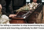 His Coworker Didn’t Know A Person Who Passed, But The Coworker Wants To Go To The Service Because He Thinks It Will Make Him Look Good