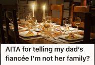 Her Dad’s Fiancée Has Been Giving Her A Hard Time, So She Told Her She Is Not In Her Family And Never Will Be