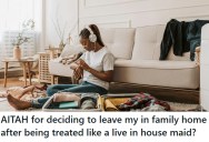 Woman Leaves Family Home After Being Treated Like A Live-In Maid, But Now Her Relatives Say She’s Ungrateful And Overreacting