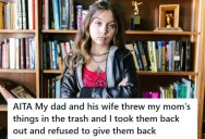 Dad’s Wife Threw Out Late Mom’s Belongings, So His Daughter Took Them From The Trash And Refused To Give Them Back