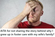 Man’s Wife Supports His Decision To Keep His Painful Foster Care Past Private, But Her Family Insists On Knowing The Truth