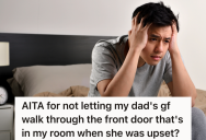 Their New Home’s Front Door Opens Into A Young Man’s Room, But His Dad’s Girlfriend’s Still Wants To Just Walk Right In And Not Use The Back Door