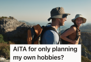 Woman Likes Planning Hiking Trips, But Her Boyfriend Wants Her To Plan A Trip That He Would Enjoy More