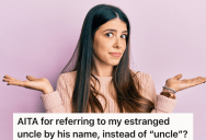 She Doesn’t Want To Call Her Uncle “Uncle” Since She Barely Knows Him, But Her Family Thinks That’s Disrespectful