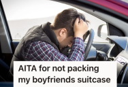 Woman Didn’t Pack Her Boyfriend’s Suitcase, So He Got Upset And Said He’s Rethinking Their Engagement