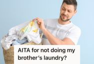 Woman’s Mother Expects Her To Do Her Older Brother’s Laundry For Him, But She Thinks He Should Do His Own Laundry