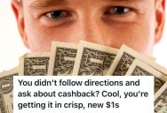 Customers Ignore The Obvious Sign Stating To Ask Before Requesting Cash Back, So This Woman Showed Them That Every Single Dollar Counts