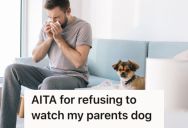 Her Parents Keep Leaving Their Dog With Her When They Go On Weekend Trips, But She Finally Said No Because Her Husband Is Allergic